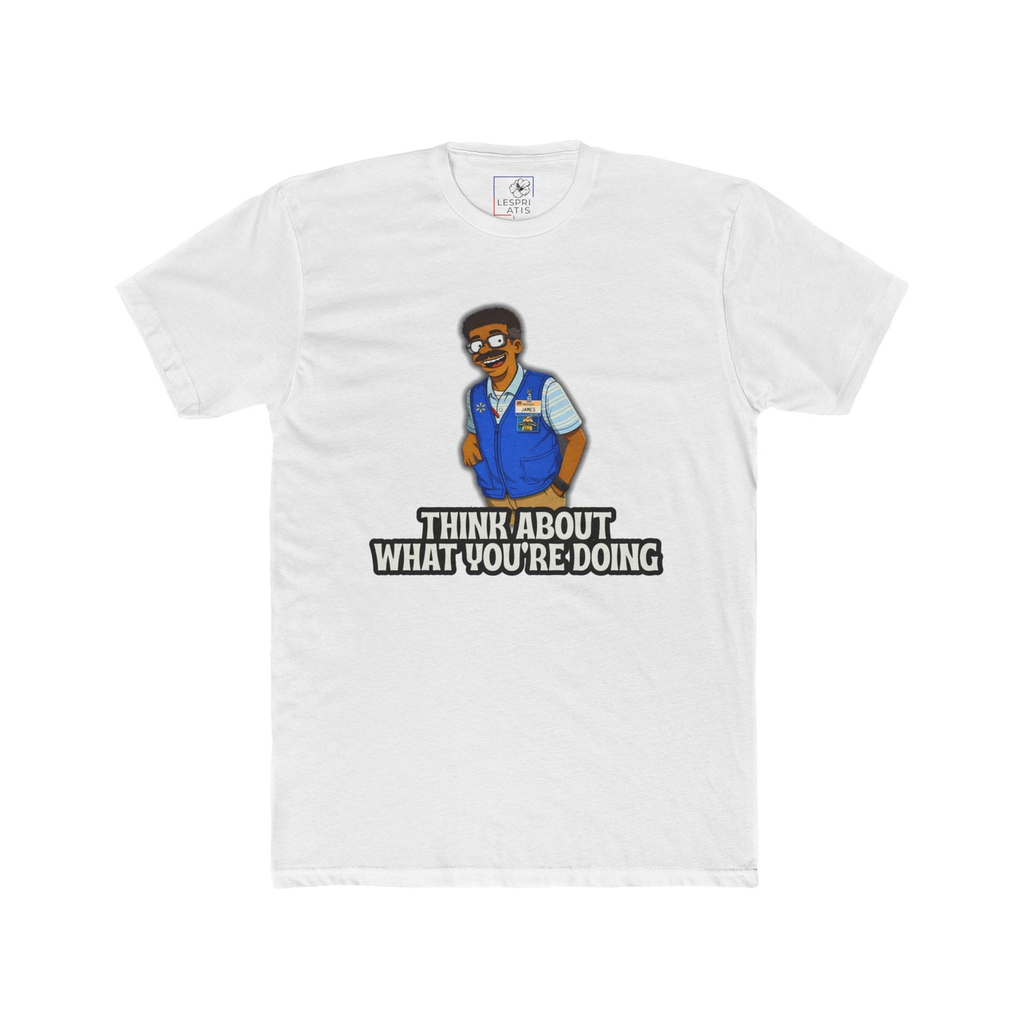 Think about what you’re doing- Unisex Cotton Crew Tee