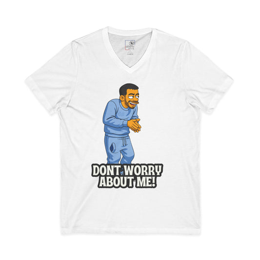 Don’t Worry About Me V-Neck Tee — Funny Cartoon Character Graphic T-Shirt